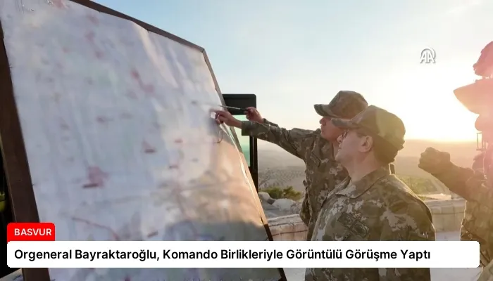 Orgeneral Bayraktaroğlu, Komando Birlikleriyle Görüntülü Görüşme Yaptı