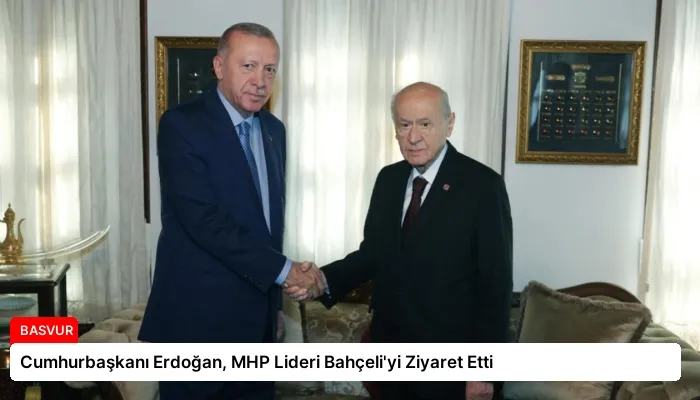 Cumhurbaşkanı Erdoğan, MHP Lideri Bahçeli’yi Ziyaret Etti