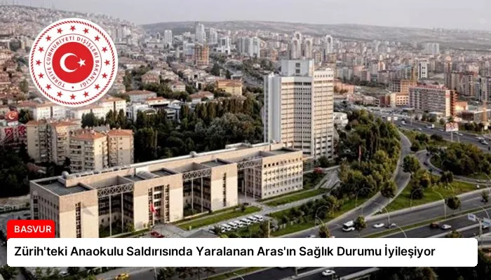 Zürih’teki Anaokulu Saldırısında Yaralanan Aras’ın Sağlık Durumu İyileşiyor