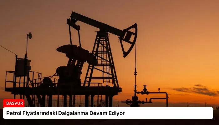 Petrol Fiyatlarındaki Dalgalanma Devam Ediyor