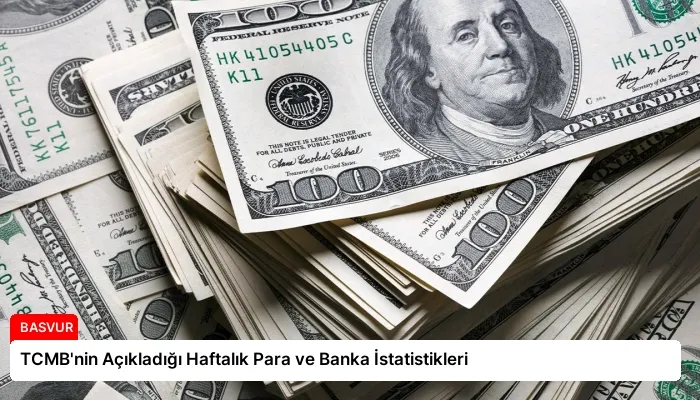 TCMB’nin Açıkladığı Haftalık Para ve Banka İstatistikleri