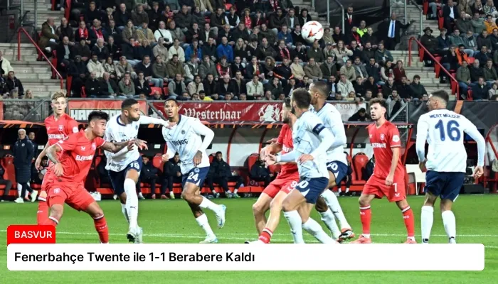 Fenerbahçe Twente ile 1-1 Berabere Kaldı