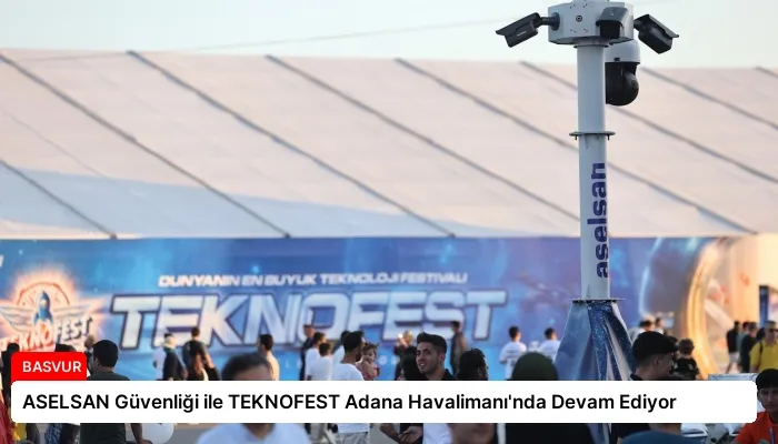 ASELSAN Güvenliği ile TEKNOFEST Adana Havalimanı’nda Devam Ediyor