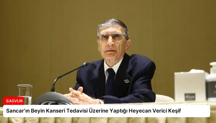 Sancar’ın Beyin Kanseri Tedavisi Üzerine Yaptığı Heyecan Verici Keşif