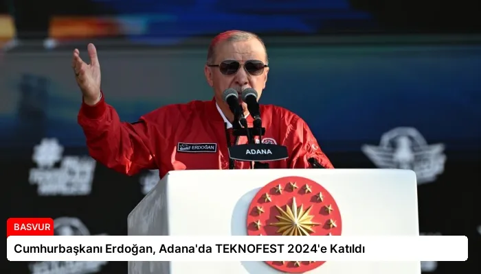 Cumhurbaşkanı Erdoğan, Adana’da TEKNOFEST 2024’e Katıldı