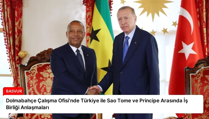 Dolmabahçe Çalışma Ofisi’nde Türkiye ile Sao Tome ve Principe Arasında İş Birliği Anlaşmaları