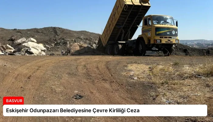 Eskişehir Odunpazarı Belediyesine Çevre Kirliliği Ceza