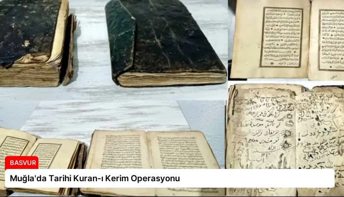 Muğla’da Tarihi Kuran-ı Kerim Operasyonu