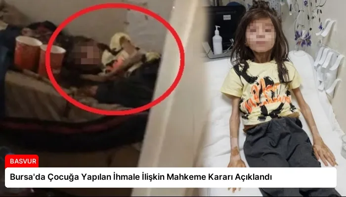Bursa’da Çocuğa Yapılan İhmale İlişkin Mahkeme Kararı Açıklandı
