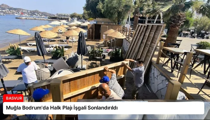 Muğla Bodrum’da Halk Plajı İşgali Sonlandırıldı