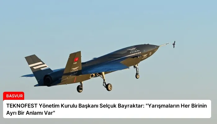 TEKNOFEST Yönetim Kurulu Başkanı Selçuk Bayraktar: “Yarışmaların Her Birinin Ayrı Bir Anlamı Var”