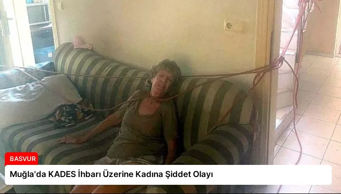 Muğla’da KADES İhbarı Üzerine Kadına Şiddet Olayı