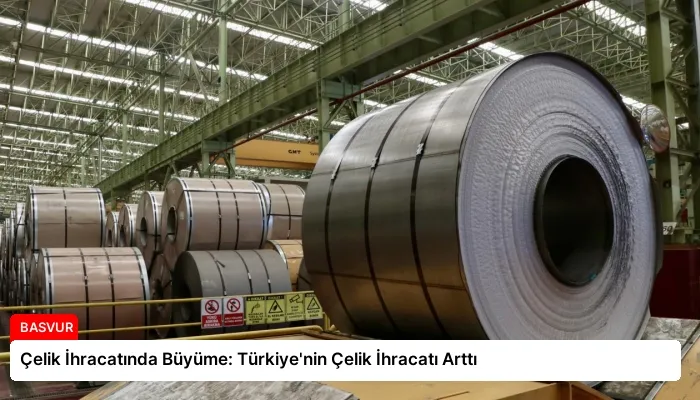 Çelik İhracatında Büyüme: Türkiye’nin Çelik İhracatı Arttı