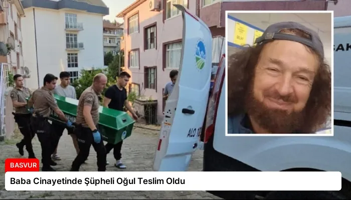 Baba Cinayetinde Şüpheli Oğul Teslim Oldu