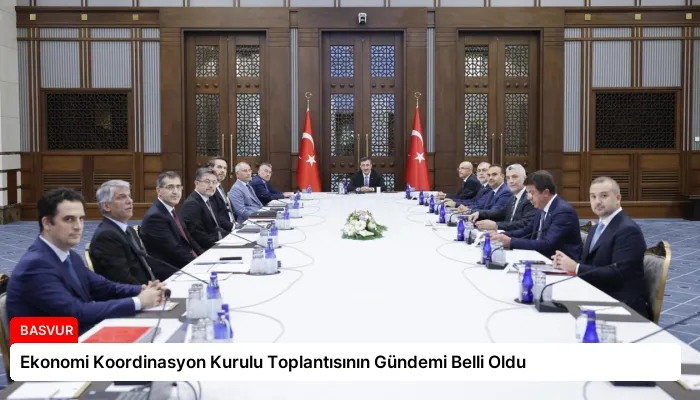 Ekonomi Koordinasyon Kurulu Toplantısının Gündemi Belli Oldu
