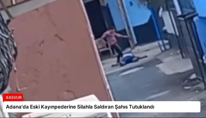 Adana’da Eski Kayınpederine Silahla Saldıran Şahıs Tutuklandı