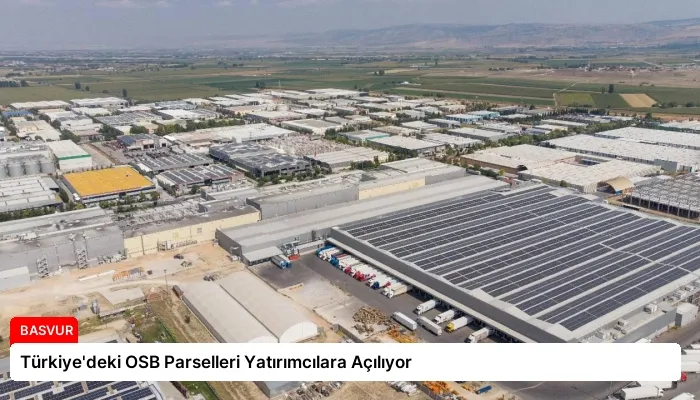 Türkiye’deki OSB Parselleri Yatırımcılara Açılıyor