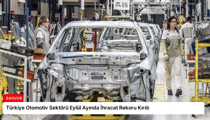 Türkiye Otomotiv Sektörü Eylül Ayında İhracat Rekoru Kırdı