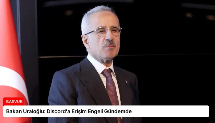 Bakan Uraloğlu: Discord’a Erişim Engeli Gündemde
