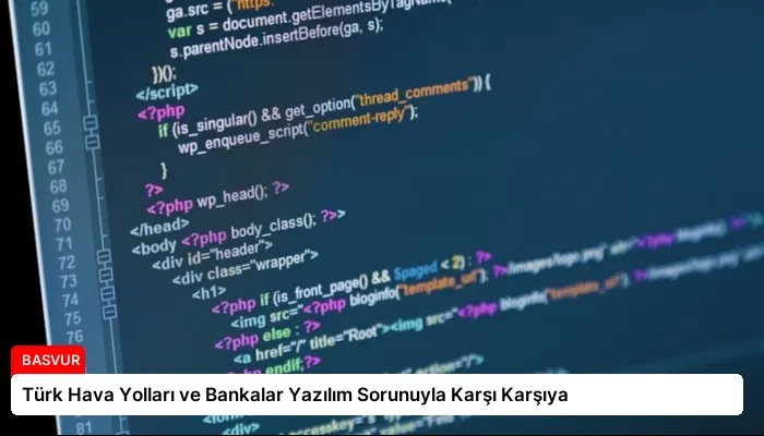 Türk Hava Yolları ve Bankalar Yazılım Sorunuyla Karşı Karşıya