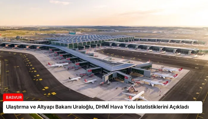 Ulaştırma ve Altyapı Bakanı Uraloğlu, DHMİ Hava Yolu İstatistiklerini Açıkladı