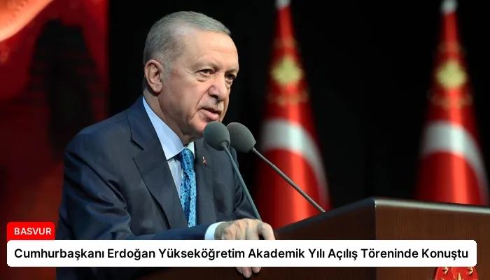 Cumhurbaşkanı Erdoğan Yükseköğretim Akademik Yılı Açılış Töreninde Konuştu