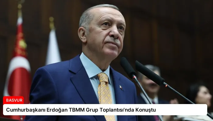 Cumhurbaşkanı Erdoğan TBMM Grup Toplantısı’nda Konuştu