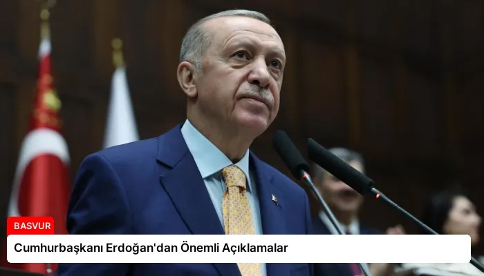 Cumhurbaşkanı Erdoğan’dan Önemli Açıklamalar