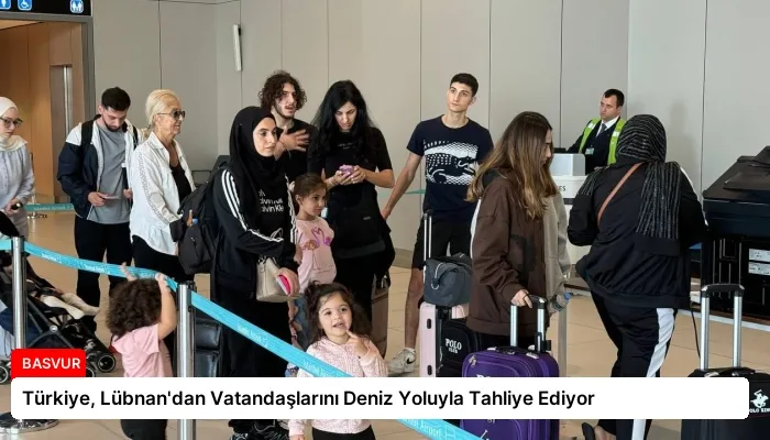 Türkiye, Lübnan’dan Vatandaşlarını Deniz Yoluyla Tahliye Ediyor