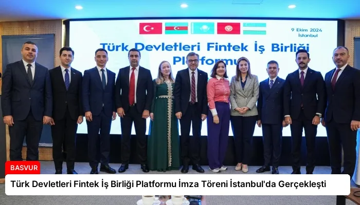 Türk Devletleri Fintek İş Birliği Platformu İmza Töreni İstanbul’da Gerçekleşti