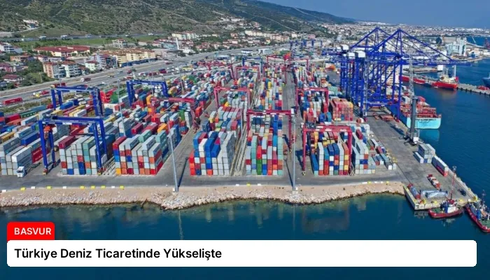 Türkiye Deniz Ticaretinde Yükselişte