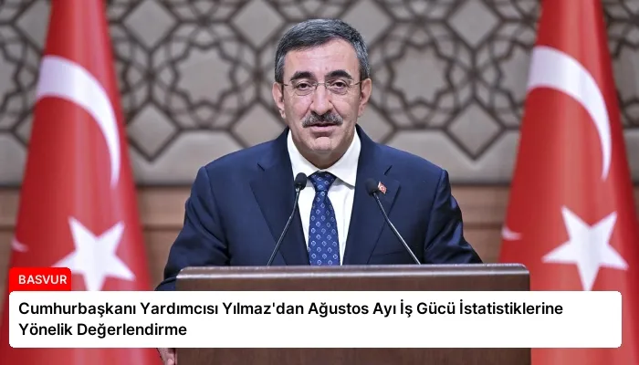 Cumhurbaşkanı Yardımcısı Yılmaz’dan Ağustos Ayı İş Gücü İstatistiklerine Yönelik Değerlendirme