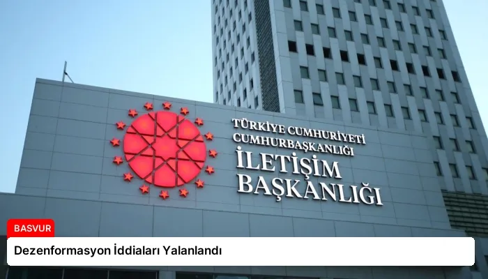 Dezenformasyon İddiaları Yalanlandı