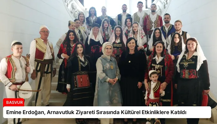 Emine Erdoğan, Arnavutluk Ziyareti Sırasında Kültürel Etkinliklere Katıldı