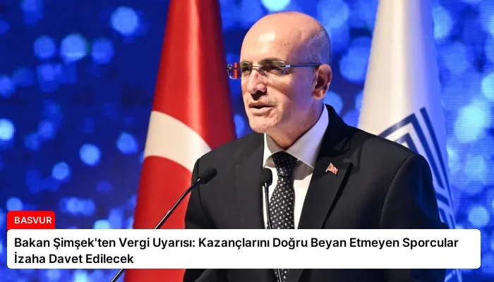 Bakan Şimşek’ten Vergi Uyarısı: Kazançlarını Doğru Beyan Etmeyen Sporcular İzaha Davet Edilecek