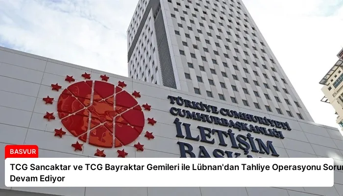 TCG Sancaktar ve TCG Bayraktar Gemileri ile Lübnan’dan Tahliye Operasyonu Sorunsuz Devam Ediyor