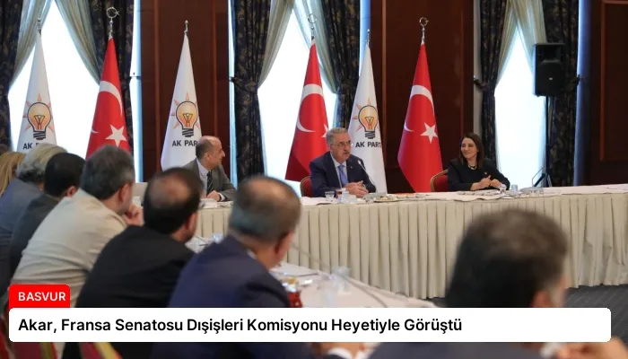 Akar, Fransa Senatosu Dışişleri Komisyonu Heyetiyle Görüştü