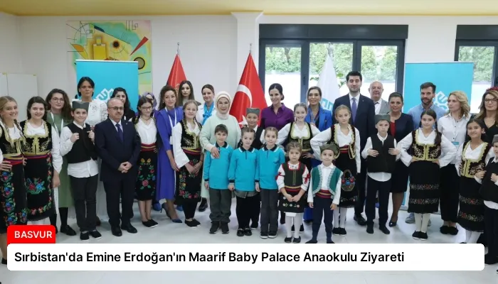 Sırbistan’da Emine Erdoğan’ın Maarif Baby Palace Anaokulu Ziyareti