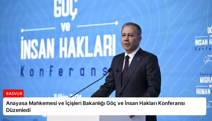 Anayasa Mahkemesi ve İçişleri Bakanlığı Göç ve İnsan Hakları Konferansı Düzenledi