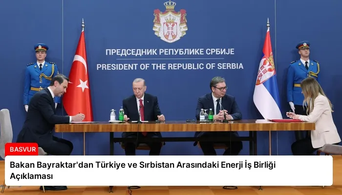 Bakan Bayraktar’dan Türkiye ve Sırbistan Arasındaki Enerji İş Birliği Açıklaması