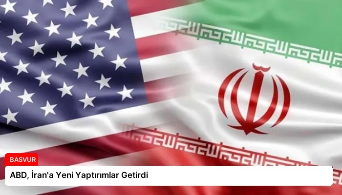 ABD, İran’a Yeni Yaptırımlar Getirdi