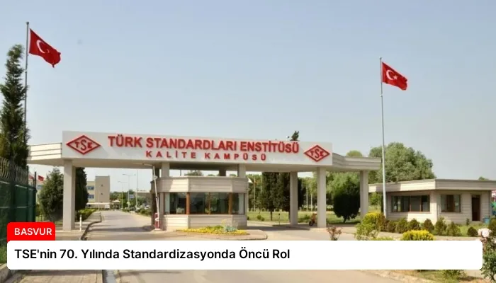 TSE’nin 70. Yılında Standardizasyonda Öncü Rol