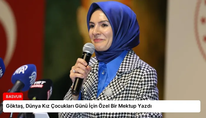 Göktaş, Dünya Kız Çocukları Günü İçin Özel Bir Mektup Yazdı