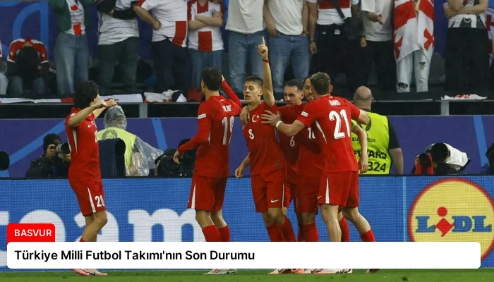 Türkiye Milli Futbol Takımı’nın Son Durumu