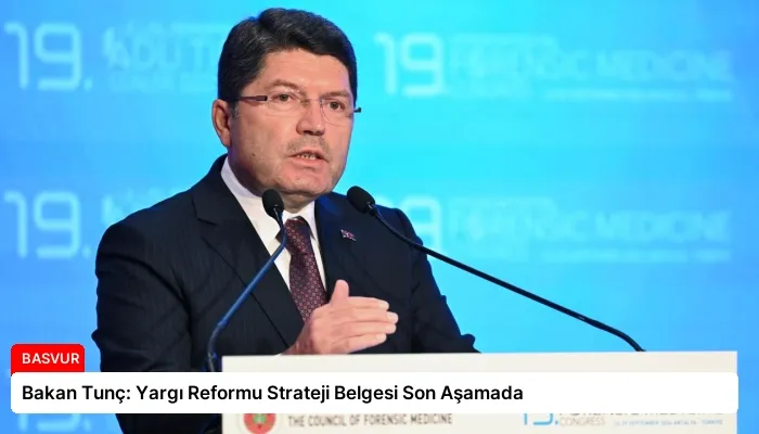 Bakan Tunç: Yargı Reformu Strateji Belgesi Son Aşamada
