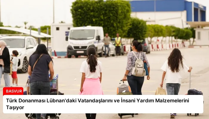 Türk Donanması Lübnan’daki Vatandaşlarını ve İnsani Yardım Malzemelerini Taşıyor