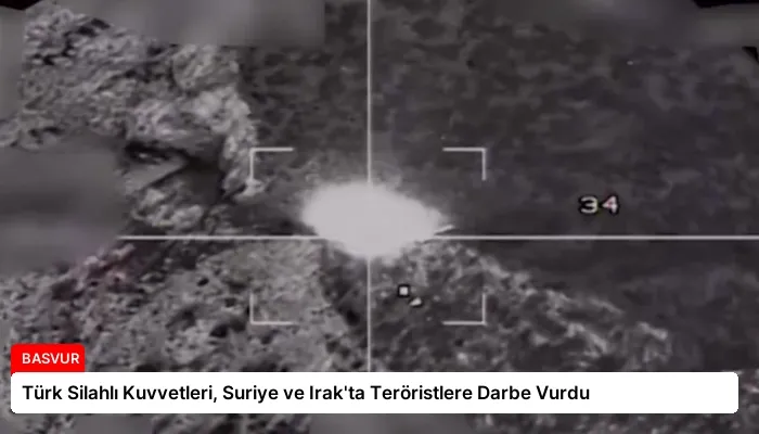 Türk Silahlı Kuvvetleri, Suriye ve Irak’ta Teröristlere Darbe Vurdu