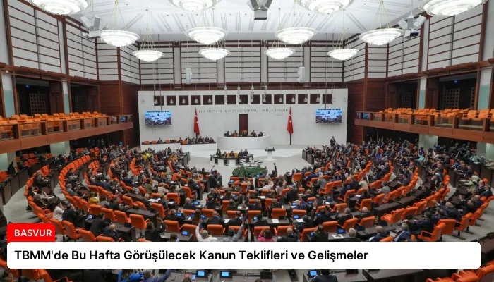TBMM’de Bu Hafta Görüşülecek Kanun Teklifleri ve Gelişmeler
