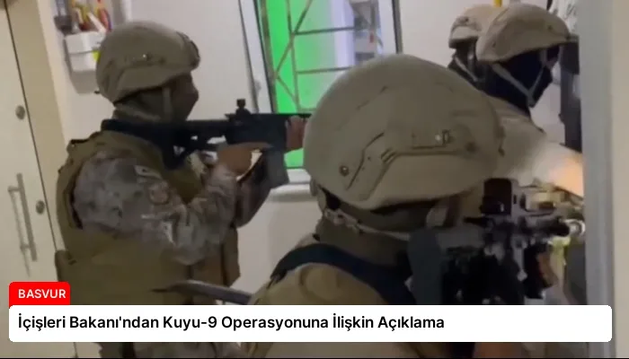 İçişleri Bakanı’ndan Kuyu-9 Operasyonuna İlişkin Açıklama