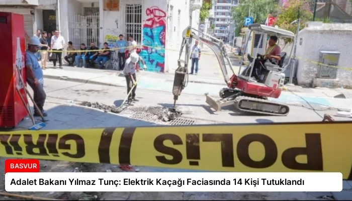 Adalet Bakanı Yılmaz Tunç: Elektrik Kaçağı Faciasında 14 Kişi Tutuklandı